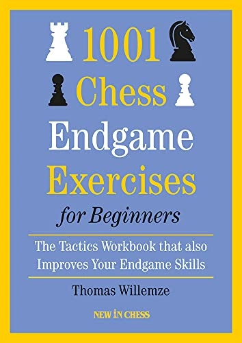 1001 chess endgame exercises for beginners : the tactics workbook that also improves your endgame skills; Thomas Willemze; 2022