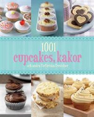 1001 cupcakes, kakor och andra förföriska frestelser; Susanna Tee; 2014