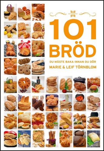 101 Bröd du måste baka innan du dör; Marie Törnblom, Leif Törnblom; 2019
