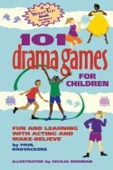 101 Drama Games For Children; Paul Rooyackers Illustrated by Cecilia Bowman; 1997