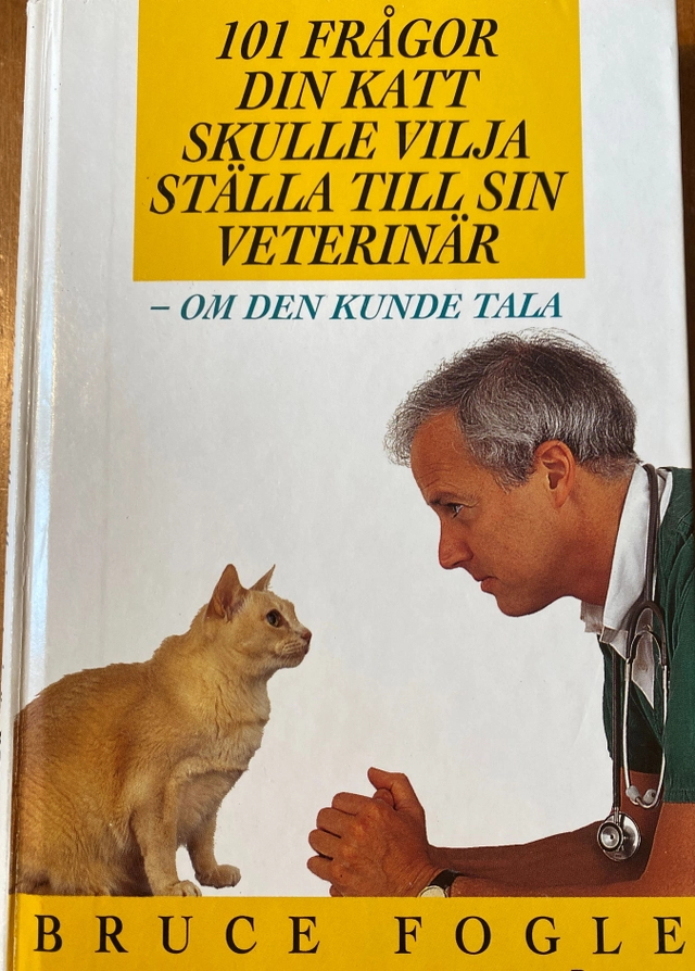 101 frågor din katt skulle vilja ställa till sin veterinär - om den kunde tala; Bruce Fogle, Louise Moëll, Thomas Sandebert, Lalla Ward; 1994