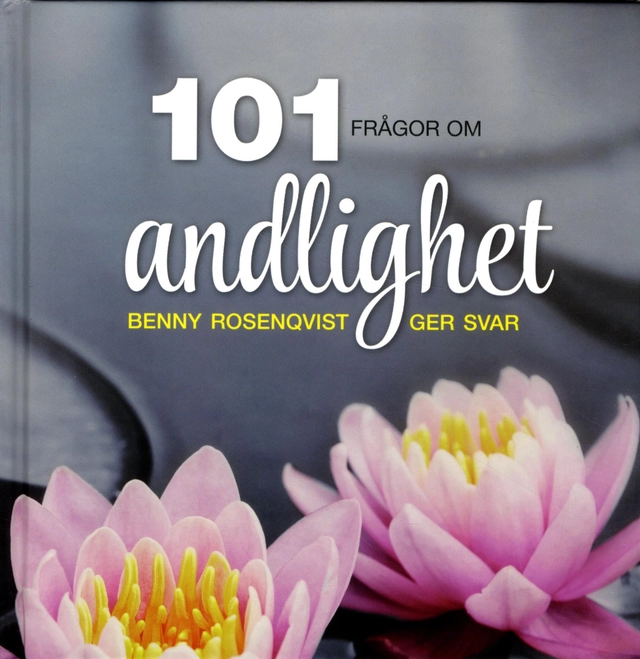 101 frågor om andlighet : Benny Rosenqvist ger svar; Benny Rosenqvist; 2016