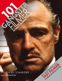 101 Gangsterfilmer du måste se innan du dör; Steven Jay Schneider; 2010