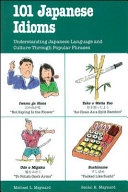 101 Japanese idioms : understanding Japanese language and culture through popular phrases; Michael L. Maynard; 1993