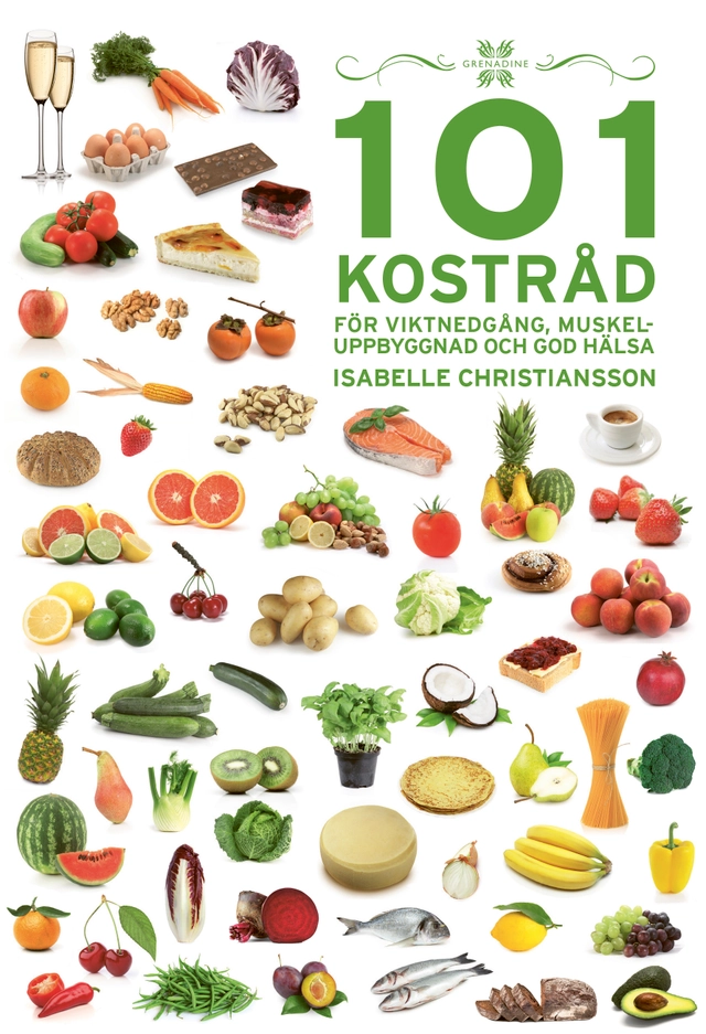101 Kostråd för viktnedgång, muskeluppbyggnad och god hälsa; Isabelle Christiansson; 2020