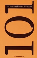 101 sätt att få gratis publicitet; Peter Karaszi; 2005