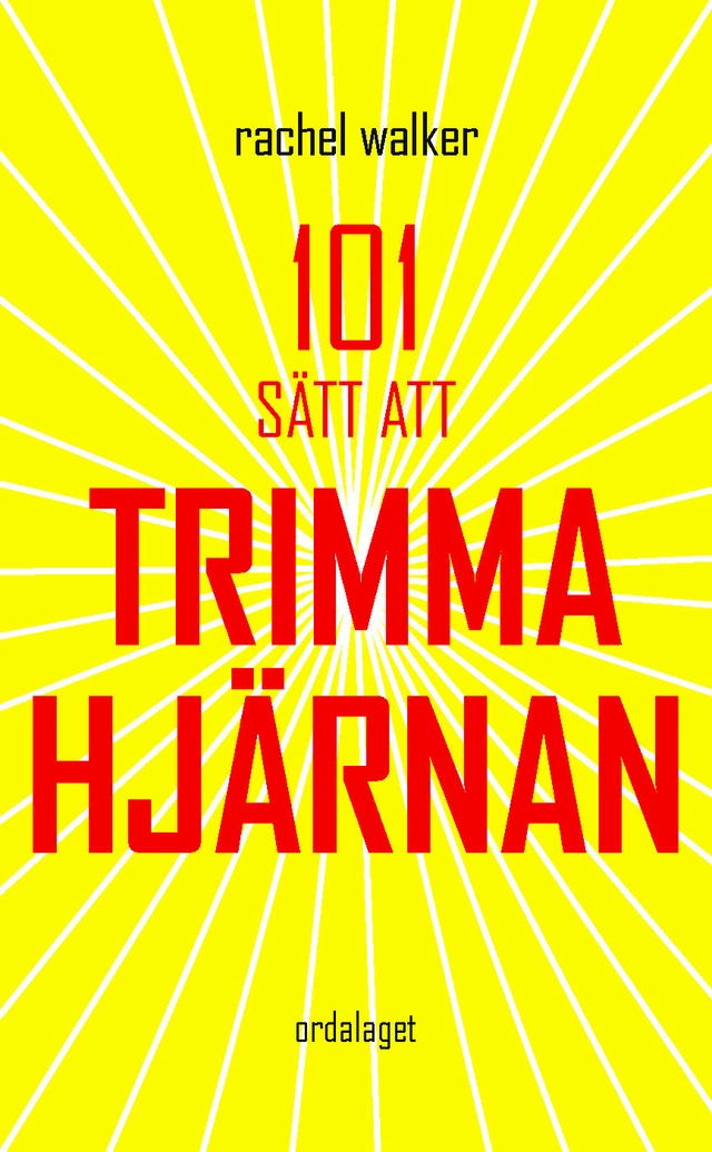 101 sätt att trimma hjärnan; Rachel Walker; 2010