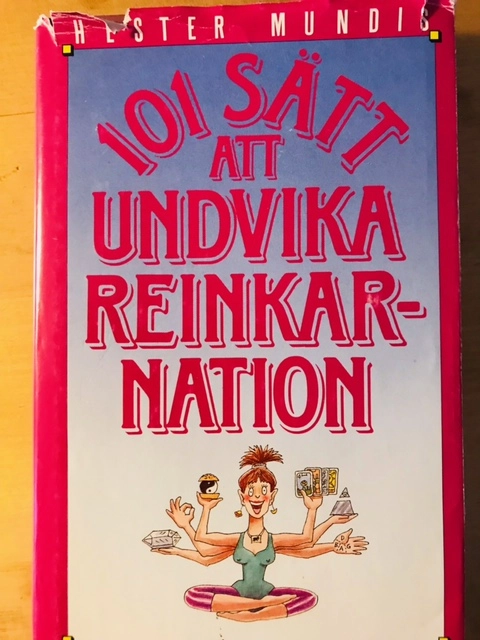 101 sätt att undvika reinkarnation; Hester Mundis; 1990
