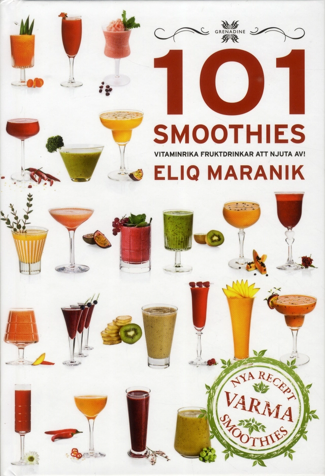 101 Smoothies - vitaminrika fruktdrinkar att njuta av; Eliq Maranik; 2019