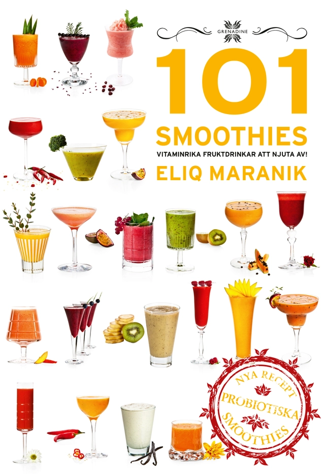 101 Smoothies vitaminrika fruktdrinkar att njuta av!; Eliq Maranik; 2021