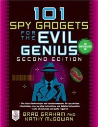 101 spy gadgets for the evil genius [Elektronisk resurs]; Brad Graham, Kathy McGowan; 2011