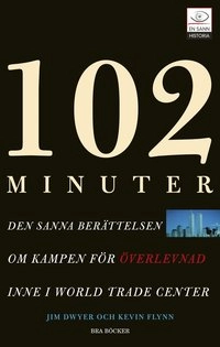102 minuter : den sanna berättelsen om kampen för överlevnad inne i World Trade Center; Jim Dwyer, Kevin Flynn; 2006