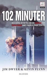 102 minuter : den sanna berättelsen om kampen för överlevnad inne i World Trade Center; Jim Dwyer, Kevin Flynn; 2008