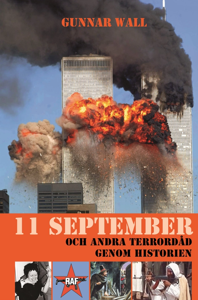 11 september och andra terrordåd genom historien; Gunnar Wall; 2011