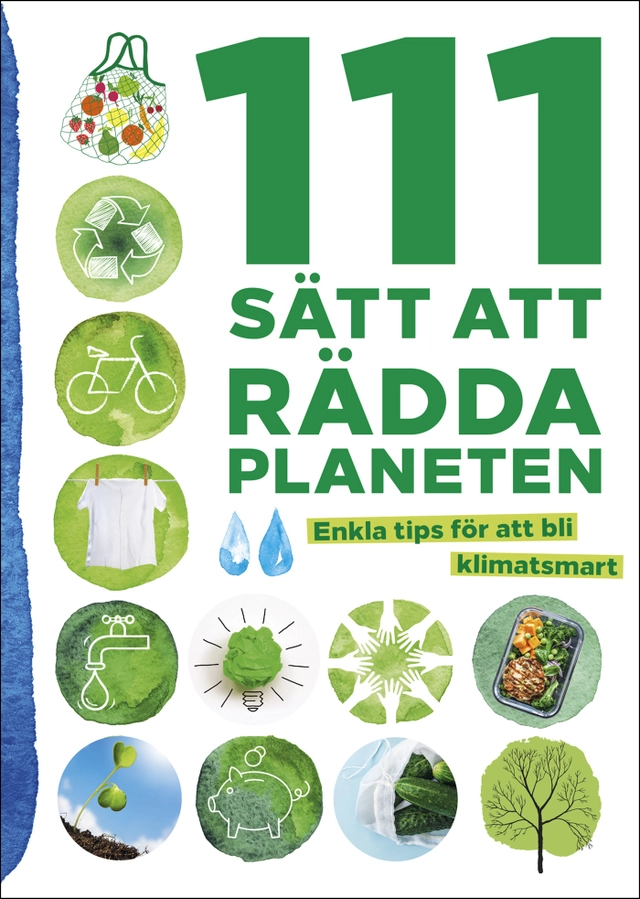 111 sätt att rädda planeten : enkla tips för att bli klimatsmart; Jonna Karvonen, Marie Schjulström; 2019