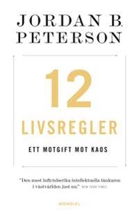 12 livsregler : ett motgift mot kaos; Jordan B. Peterson; 2019