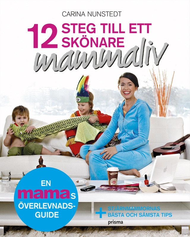 12 steg till ett skönare mammaliv; Carina Nunstedt; 2007