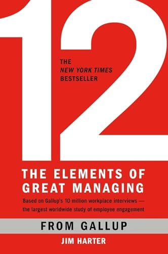 12 : the elements of great managing; Rodd. Wagner, James K. Harter; 2006