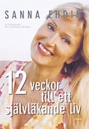 12 veckor till ett självläkande liv; Sanna Ehdin; 2006