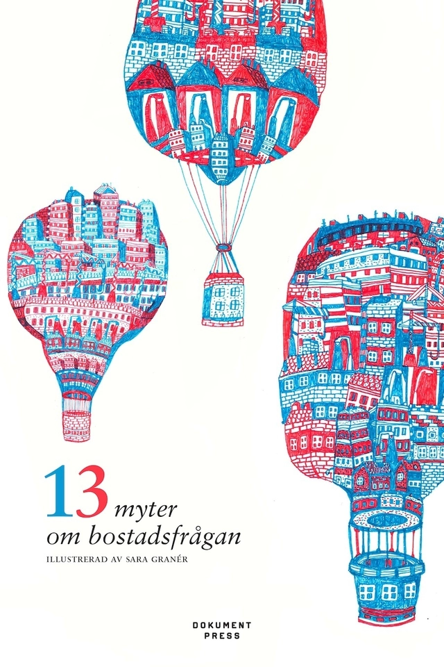 13 myter om bostadsfrågan; Tobias Barenthin Lindblad; 2016