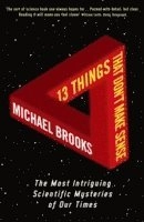 13 Things That Don't Make Sense; Michael Brooks; 2010