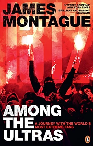 1312 : among the ultras : a journey with the world's most extreme fans; James Montague; 2021