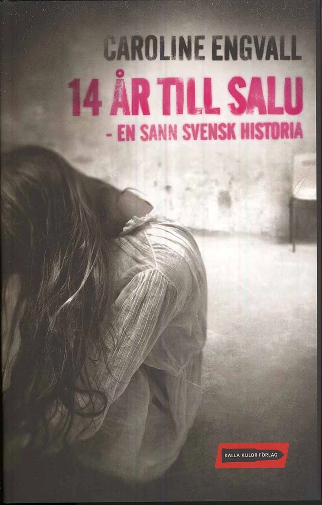14 år till salu : en sann svensk historia; Caroline Engvall; 2008
