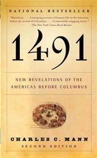 1491 : new revelations of the Americas before Columbus; Charles C. Mann; 2005