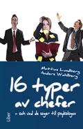 16 typer av chefer : och vad de säger till psykologen; Mattias Lundberg, Anders Wahlberg; 2010