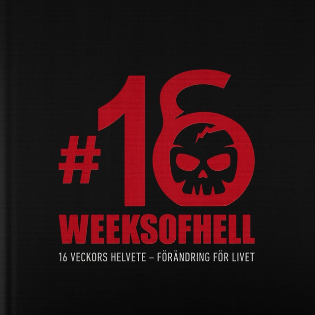 16 Weeks of Hell: 16 veckors helvete - förändring för livet; Mats Lilja; 2023