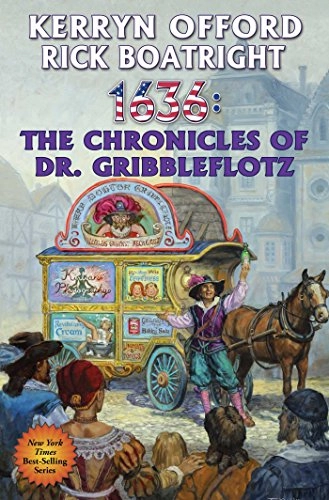 1636: THE CHRONICLES OF DR. GRIBBLEFLOTZ; Kerryn Offord, Rick Boatright; 2017