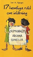 17 hemliga råd om inlärning = Septendecim arcana consilia callidissime discendi; Ivar A. Bjørgen; 2002