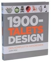 1900-talets design : den kompletta handboken; Judith Miller; 2010
