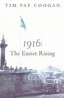 1916: The Easter Rising; Tim Pat Coogan; 2005