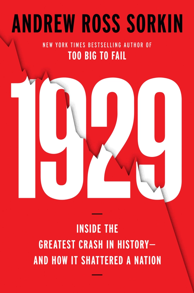 1929: Inside the Greatest Crash in History--and How It Shattered a Nation; Andrew Ross Sorkin; 2025
