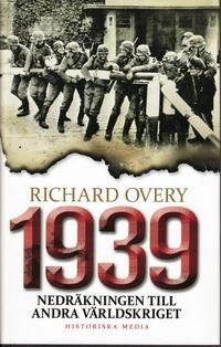 1939 : nedräkningen till andra världskriget; Richard Overy; 2009