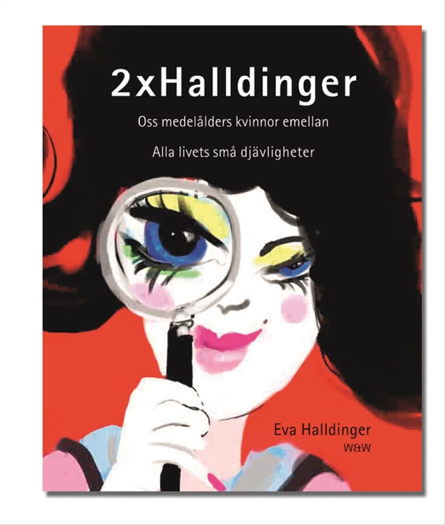 2 x Halldinger: Oss medelålders kvinnor emellan ; Alla livets små djävligheter; Eva Halldinger; 2004