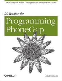20 Recipes for Programming PhoneGap; Jamie Munro; 2012