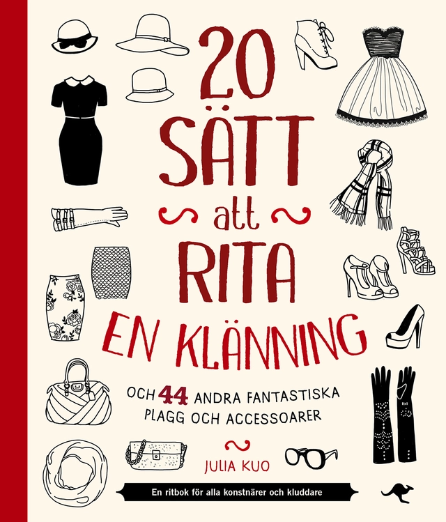 20 sätt att rita en klänning : och 44 andra fantastiska plagg och accessoar; Julia Kuo; 2017