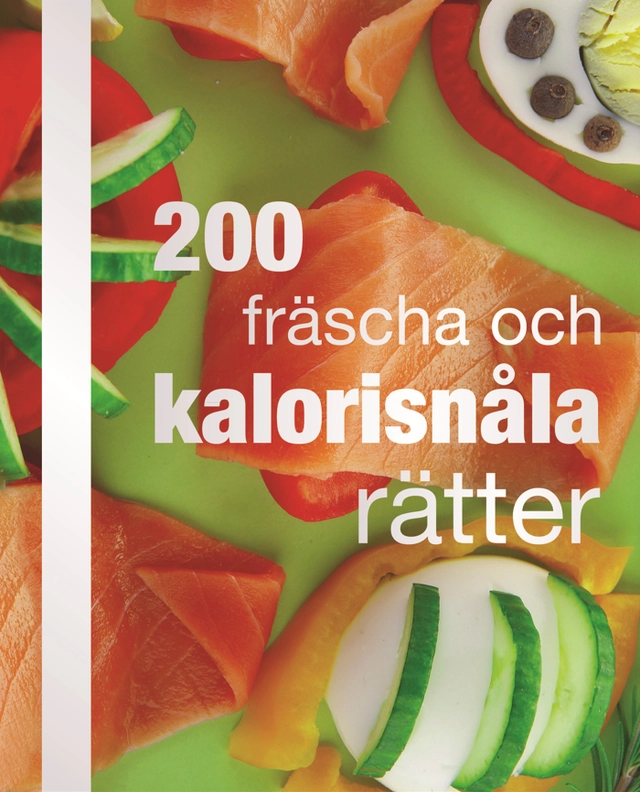200 fräscha och kalorisnåla rätter; Evastina Törnqvist, Elizabeth VanderPloeg; 2011