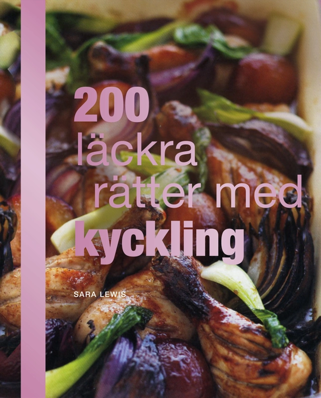 200 läckra rätter med kyckling; Sara Lewis; 2011
