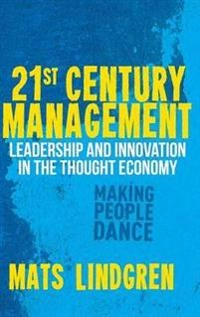21st century management : leadership and innovation in the thought economy; Mats Lindgren; 2012