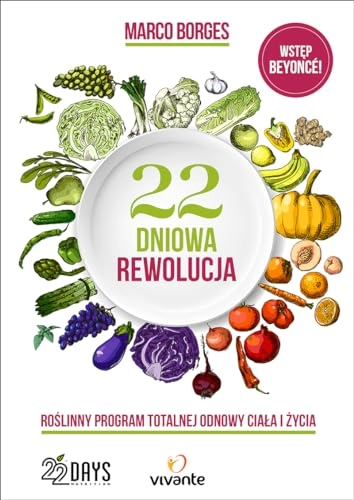 22-dniowa rewolucja: roślinny program totalnej odnowy ciała i życia; Marco Borges
