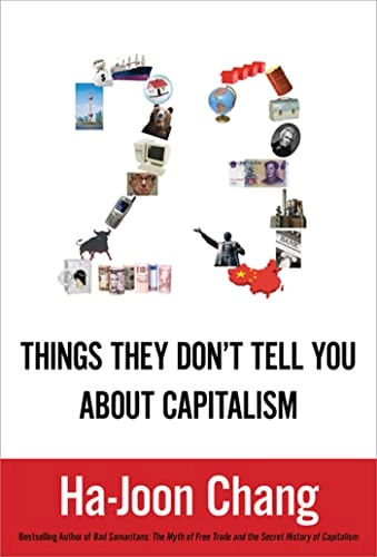 23 things they don't tell you about capitalism; Ha-Joon Chang; 2011