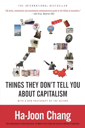 23 things they don't tell you about capitalism; Ha-Joon Chang; 2011