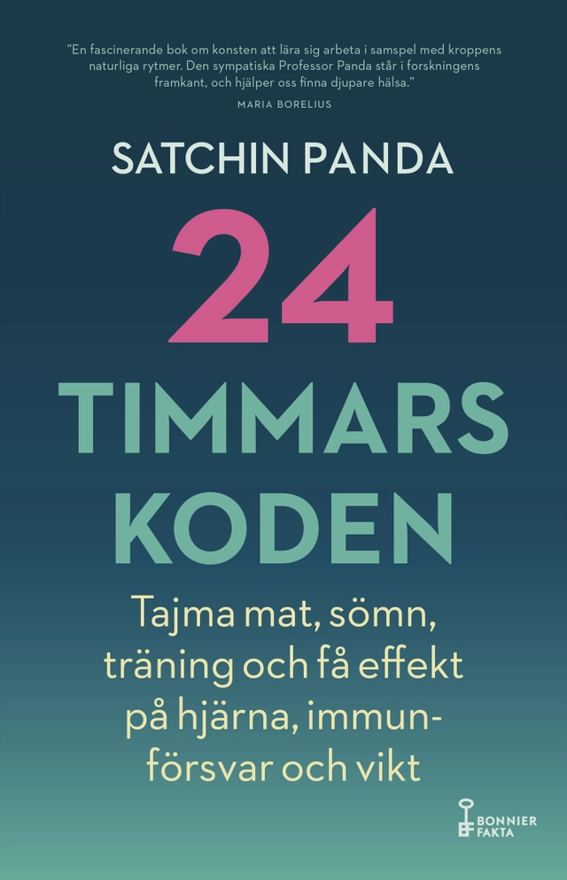 24-timmarskoden : hur tajming av mat, sömn och träning ger effekter på hjärna, immunförsvar och vikt; Satchin Panda; 2023