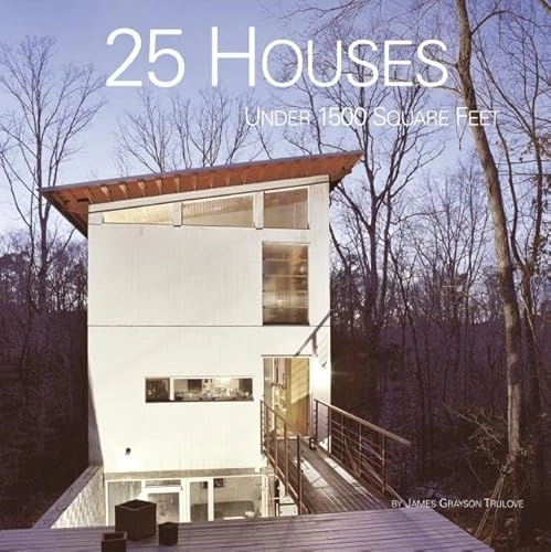 25 Houses Under 1500 Square Feet; James Grayson Trulove; 2004