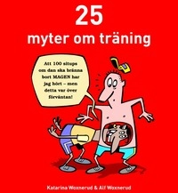 25 myter om träning; Katarina Woxnerud, Alf Woxnerud; 2004