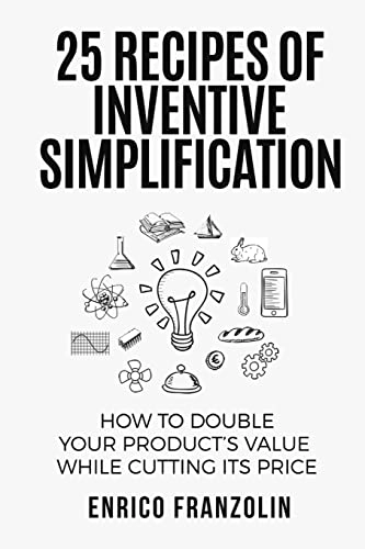 25 Recipes of Inventive Simplification; Enrico Franzolin; 2015