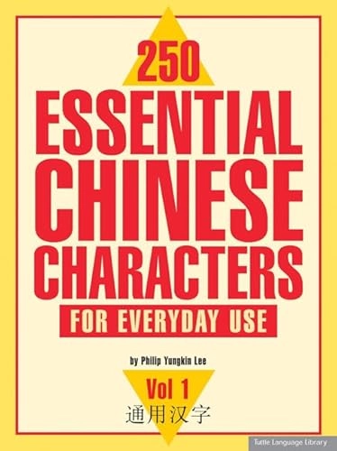 250 essential Chinese characters for everyday use · Vol. 1; Philip Yungkin Lee; 2003